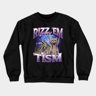 Rizz Em With The Tism Funny Raccoon Autism Awareness Crewneck Sweatshirt